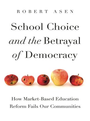 cover image of School Choice and the Betrayal of Democracy